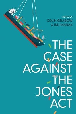 The Case against the Jones Act - 