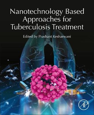 Nanotechnology Based Approaches for Tuberculosis Treatment - 