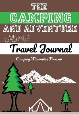 The Camping and Adventure Travel Journal - The Life Graduate Publishing Group