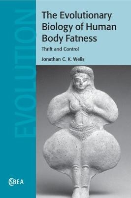 The Evolutionary Biology of Human Body Fatness - Jonathan C. K. Wells