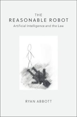 The Reasonable Robot - Ryan Abbott