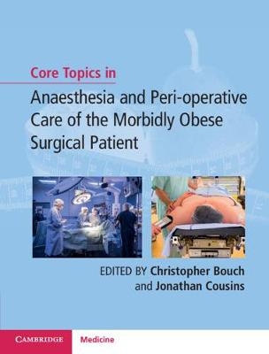 Core Topics in Anaesthesia and Peri-operative Care of the Morbidly Obese Surgical Patient - 