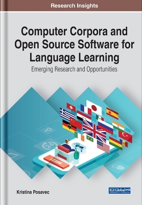 Computer Corpora and Open Source Software for Language Learning: Emerging Research and Opportunities - Kristina Posavec