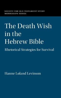 The Death Wish in the Hebrew Bible - Hanne Løland Levinson