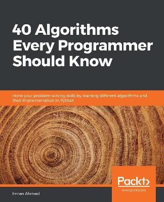 40 Algorithms Every Programmer Should Know - Imran Ahmad