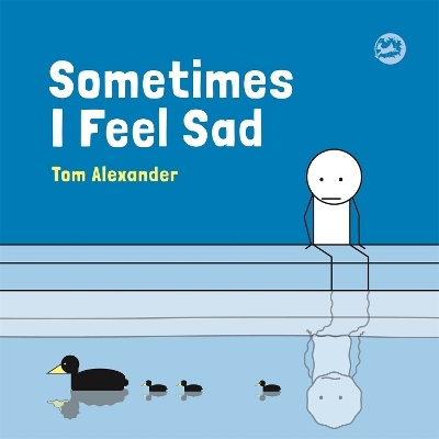 Sometimes I Feel Sad - Tom Alexander