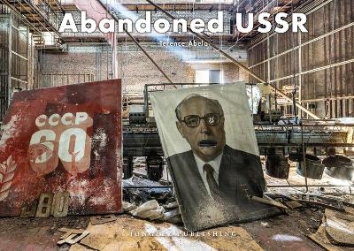 Abandoned USSR - Terence Abela