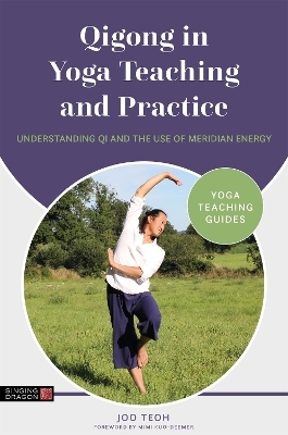 Qigong in Yoga Teaching and Practice - Joo Teoh