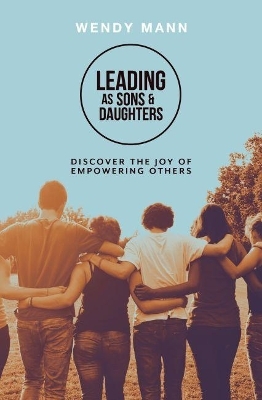 Leading as Sons and Daughters - Wendy Mann