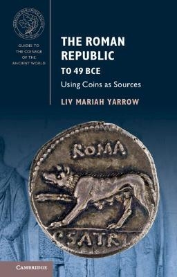 The Roman Republic to 49 BCE - Liv Mariah Yarrow