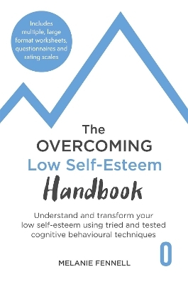 The Overcoming Low Self-esteem Handbook - Dr Melanie Fennell