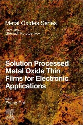 Solution Processed Metal Oxide Thin Films for Electronic Applications - 