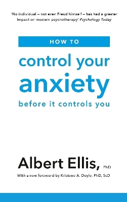 How to Control Your Anxiety - Albert Ellis