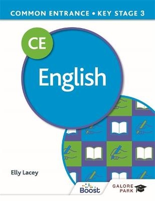 Common Entrance 13+ English for ISEB CE and KS3 - Elly Lacey