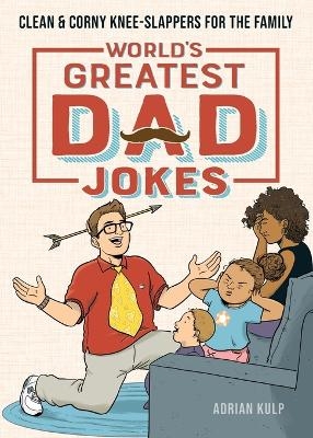 World's Greatest Dad Jokes - Adrian Kulp