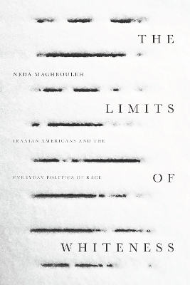 The Limits of Whiteness - Neda Maghbouleh