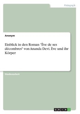 Einblick in den Roman "Ève de ses décombres" von Ananda Devi. Ève und ihr Körper -  Anonymous