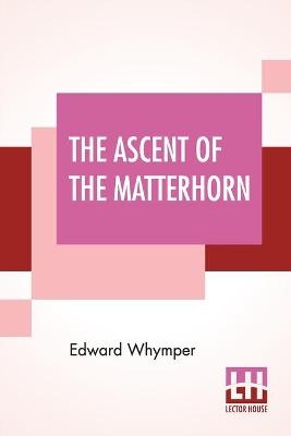 The Ascent Of The Matterhorn - Edward Whymper