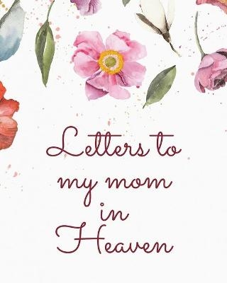 Letters To My Mom In Heaven - Patricia Larson