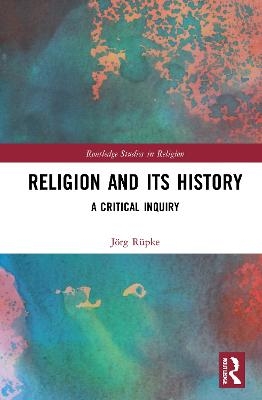 Religion and its History - Jörg Rüpke