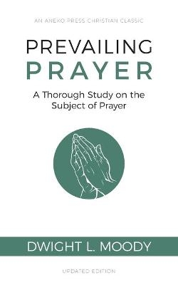 Prevailing Prayer - Dwight L Moody