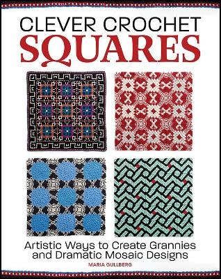 Clever Crochet Squares - Maria Gullberg