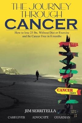 The Journey Through Cancer - James Serritella