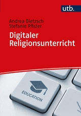 Digitaler Religionsunterricht - Andrea Dietzsch, Stefanie Pfister