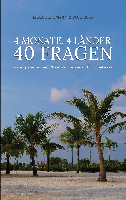 4 Monate, 4 Länder, 40 Fragen - Lydia Bergmann, Paul Rupp