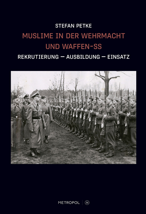 Muslime in der Wehrmacht und Waffen-SS - Stefan Petke