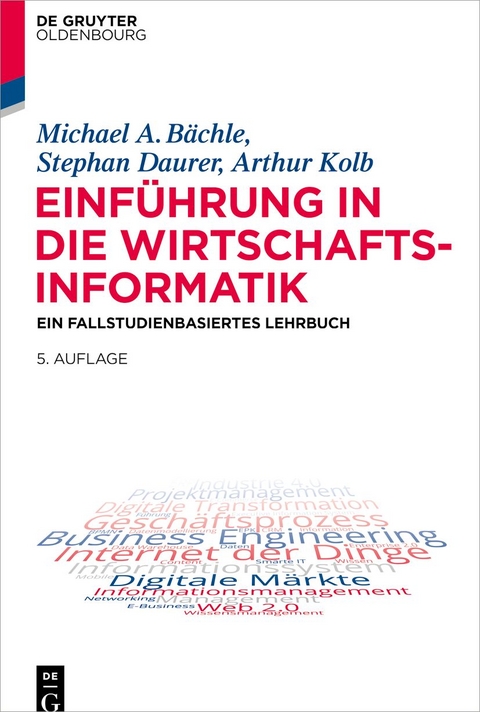 Einführung in die Wirtschaftsinformatik - Michael A. Bächle, Stephan Daurer, Arthur Kolb