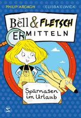 Bell & Fletsch - Spürnasen im Urlaub - Philip Ardagh