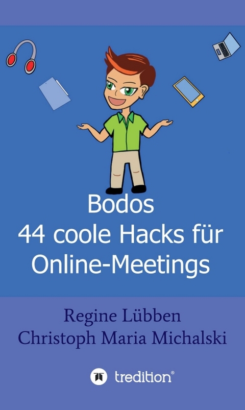 Bodos 44 Hacks für Online-Meetings - Christoph Maria Michalski, Regine Lübben