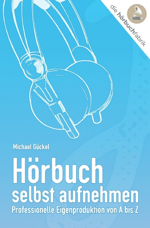 Hörbuch selbst aufnehmen - Michael Gückel