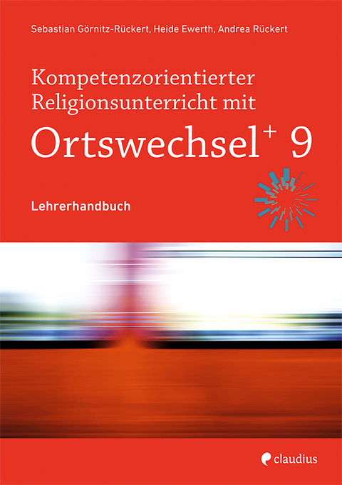 Kompetenzorientierter Religionsunterricht mit Ortswechsel PLUS 9 - Heide Ewerth, Andrea Rückert, Andrea Görnitz-Rückert