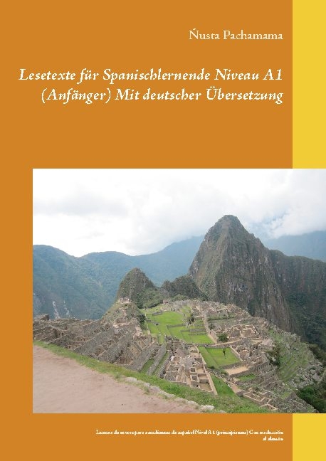 Lesetexte für Spanischlernende Niveau A1 (Anfänger) Mit deutscher Übersetzung - Ñusta Pachamama