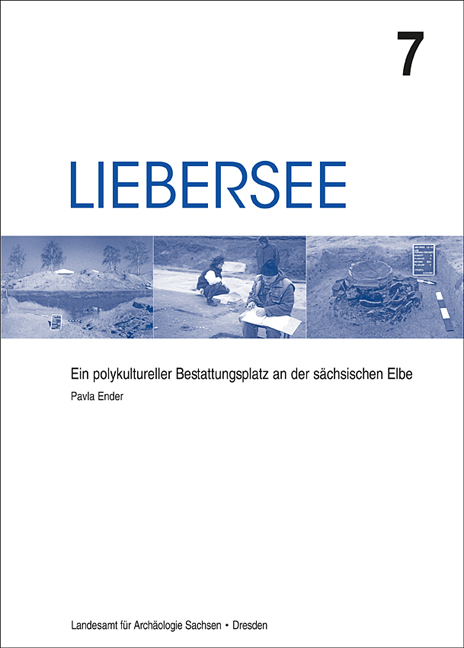 Liebersee - ein polykultureller Bestattungsplatz an der sächsischen Elbe - Pavla Ender