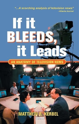 If It Bleeds, It Leads - Matthew Robert Kerbel