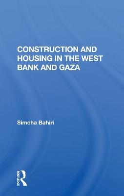 Construction And Housing In The West Bank And Gaza - Simcha Bahiri