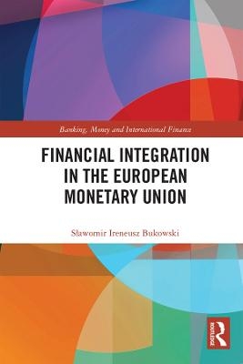 Financial Integration in the European Monetary Union - Sławomir Ireneusz Bukowski