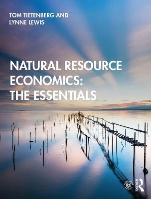 Natural Resource Economics: The Essentials - Tom Tietenberg, Lynne Lewis