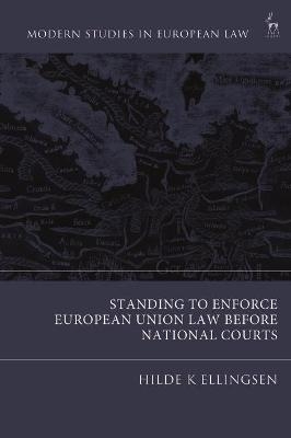 Standing to Enforce European Union Law before National Courts - Hilde K Ellingsen