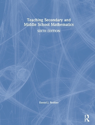 Teaching Secondary and Middle School Mathematics - Daniel J. Brahier