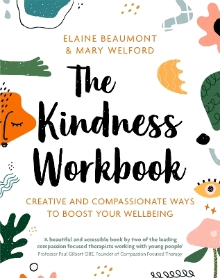 The Kindness Workbook - Dr Elaine Beaumont, Dr Mary Welford