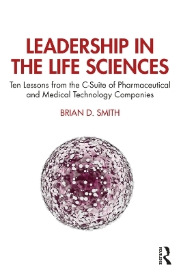 Leadership in the Life Sciences - Brian D. Smith