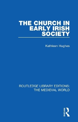 The Church in Early Irish Society - Kathleen Hughes