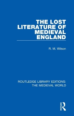 The Lost Literature of Medieval England - R. M. Wilson