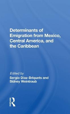 Determinants Of Emigration From Mexico, Central America, And The Caribbean - Sergio Diaz-Briquets