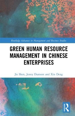 Green Human Resource Management in Chinese Enterprises - Jie Shen, Jenny Dumont, Xin Deng