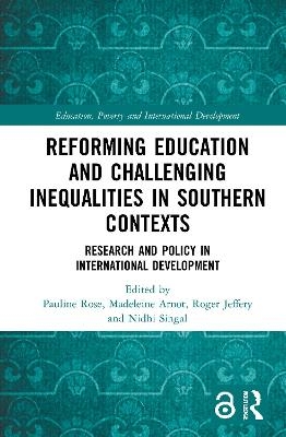 Reforming Education and Challenging Inequalities in Southern Contexts - 